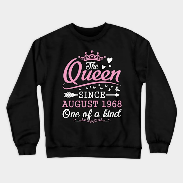The Queen Since August 1968 One Of A Kind Happy Birthday 52 Years Old To Me You Crewneck Sweatshirt by bakhanh123